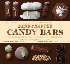 Hand-Crafted Candy Bars: From-Scratch, All-Natural, Gloriously Grown-Up Confections by Susan Heeger, Susie Norris