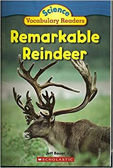 Remarkable Reindeer (Science Vocabulary Reader) by Jeff Bauer