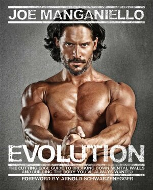 Evolution: The Cutting Edge Guide to Breaking Down Mental Walls and Building the Body You've Always Wanted by Joe Manganiello