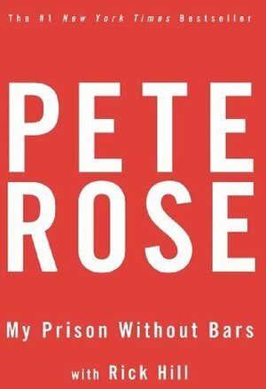 My Prison Without Bars by Pete Rose