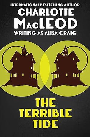 The Terrible Tide by Charlotte MacLeod, Alisa Craig