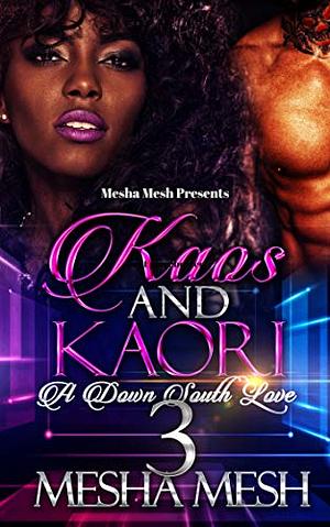 Kaos and Kaori 3: A Down South Love by Mesha Mesh