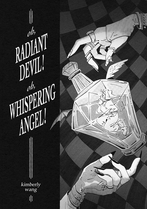Oh, Radiant Devil! Oh, Whispering Angel! by Kimberly Wang