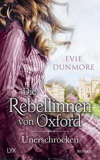 Die Rebellinnen von Oxford - Unerschrocken by Evie Dunmore
