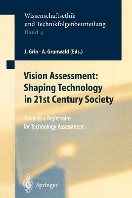 Vision Assessment: Shaping Technology in 21st Century Society: Towards a Repertoire for Technology Assessment by 