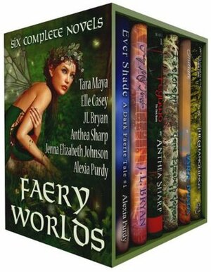 Faery Worlds - Six Complete Novels by Anthea Sharp, Jenna Elizabeth Johnson, J.L. Bryan, Elle Casey, Alexia Purdy, Tara Maya