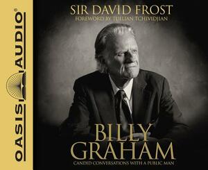 Billy Graham: Candid Conversations with a Public Man by David Frost