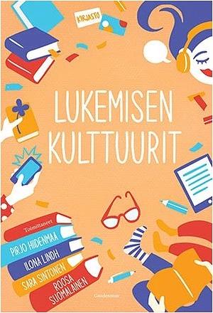 Lukemisen kulttuurit by Pirjo Hiidenmaa, Ilona Lindh, Roosa Suomalainen, Sara Sintonen