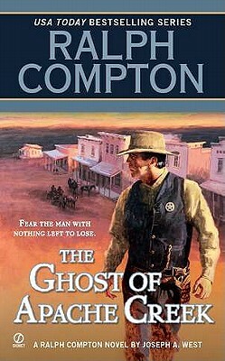 The Ghost of Apache Creek by Joseph a. West, Ralph Compton
