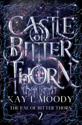 Castle of Bitter Thorn by Kay L. Moody