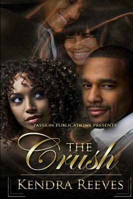 The Crush by Kendra Reeves