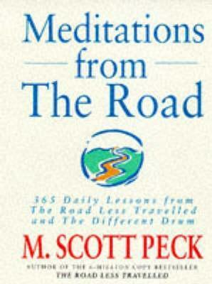Meditations From The Road: 365 Daily Lessons From The Road Less Travelled and The Different Drum by M. Scott Peck