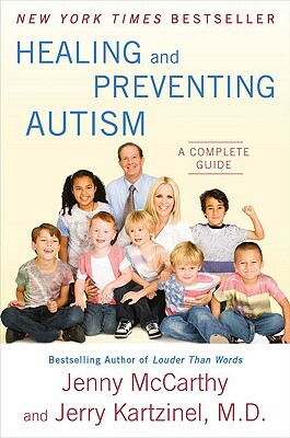 Healing and Preventing Autism: A Complete Guide by Jenny McCarthy, Jerry Kartzinel