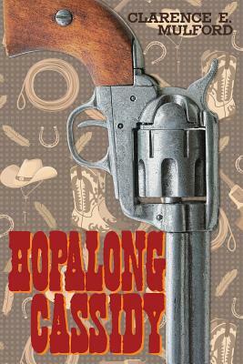 Hopalong Cassidy by Clarence E. Mulford