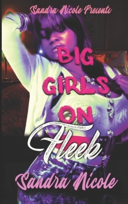 Big Girls on Fleek by Sandra Nicole, Sandra N. Peoples