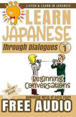 Learn Japanese through Dialogues: Beginning Conversations by Yumi Boutwell, Clay Boutwell