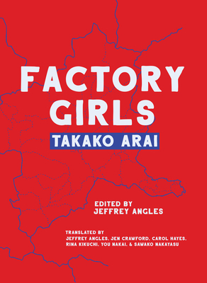 Factory Girls by Takako Arai, Jen Crawford, Jeffrey Angles, Carol Hayes, You Nakai, Rina Kikuchi, Sawako Nakayaso