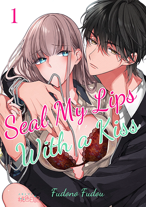 Seal My Lips With a Kiss, Vol. 1 by Fudono Fudou