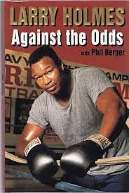 Larry Holmes: Against the Odds by Phil Berger, Larry Holmes