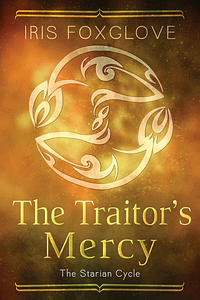 The Traitor's Mercy by Iris Foxglove