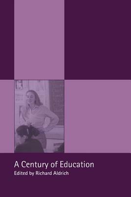 A Century of Education by Richard Aldrich