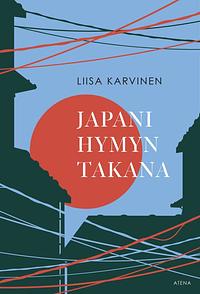 Japani hymyn takana by Liisa Karvinen