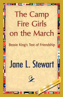 The Camp Fire Girls on the March by L. Stewart Jane L. Stewart, Jane L. Stewart