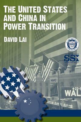 The United States and China in Power Transition by David Lai