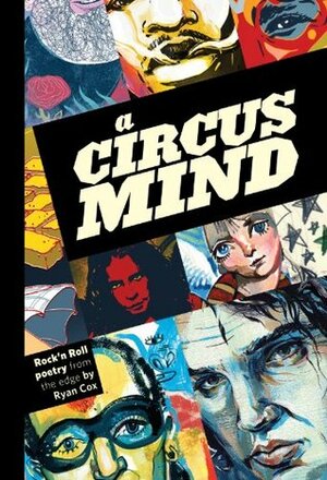 A Circus Mind: Rock'n Roll Poetry from the Edge by Ryan Cox