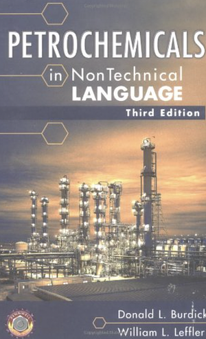 Petrochemicals in Nontechnical Language 3rd edition by Donald L. Burdick