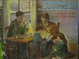 Snowed In by Catherine Stock, Barbara Lucas