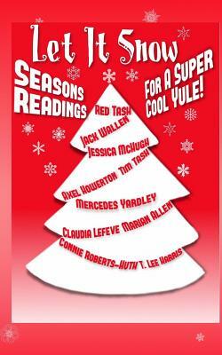 Let It Snow! Season's Readings for a Super-Cool Yule! by Jack Wallen, Jessica McHugh, Axel Howerton