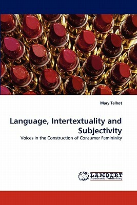 Language, Intertextuality and Subjectivity by Mary Talbot