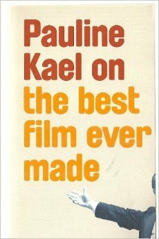 The Best Film Ever Made by Pauline Kael