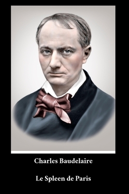 Charles Baudelaire - Le Spleen de Paris by Charles Baudelaire