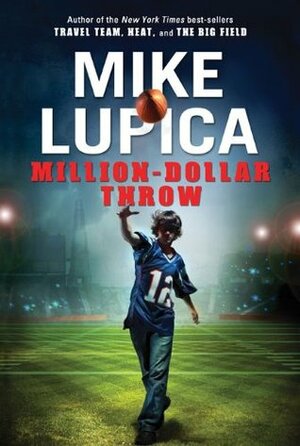 Million-Dollar Throw by Mike Lupica