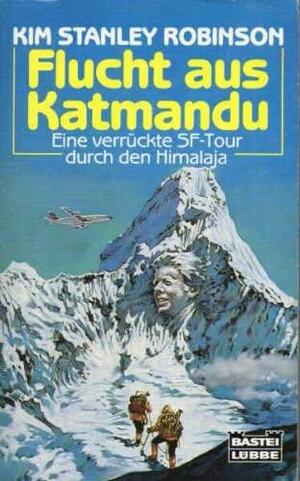 Flucht aus Katmandu by Kim Stanley Robinson