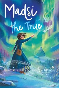 Madsi the True by S. J Taylor