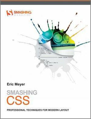 Smashing CSS: Professional Techniques for Modern Layout by Eric A. Meyer