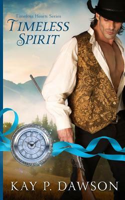 Timeless Spirit by Kay P. Dawson