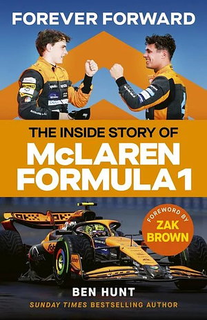 Forever Forward: The Inside Story of Mclaren by Ben Hunt
