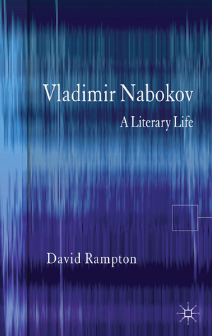 Vladimir Nabokov: A Literary Life by David Rampton