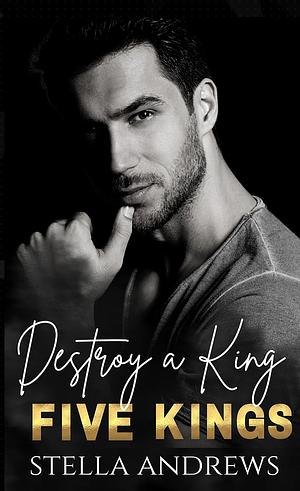 Destroy a King by Stella Andrews, Stella Andrews