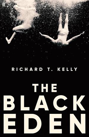 The Black Eden by Richard T. Kelly