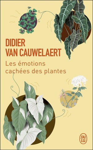 Les émotions cachées des plantes by Didier Van Cauwelaert