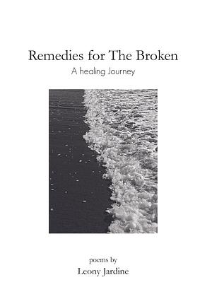 Remedies for The Broken by Leony Jardine