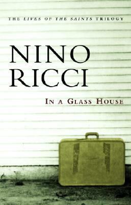 In a Glass House by Nino Ricci