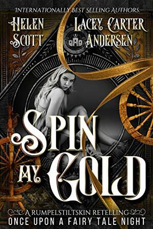 Spin My Gold: A Reverse Harem Rumpelstiltskin Retelling by Lacey Carter Andersen