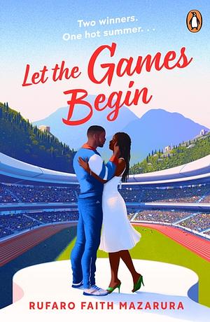 Let the Games Begin by Rufaro Faith Mazarura