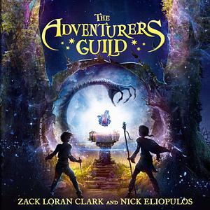 The Adventurers Guild by Nick Eliopulos, Zack Loran Clark